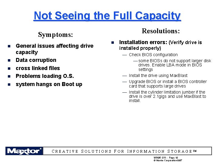 Not Seeing the Full Capacity Resolutions: Symptoms: n n n General issues affecting drive
