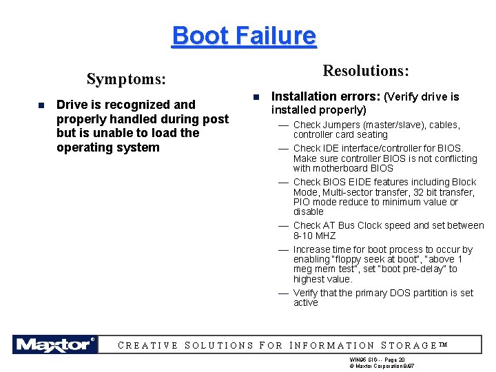 Boot Failure Resolutions: Symptoms: n Drive is recognized and properly handled during post but