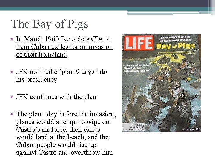 The Bay of Pigs • In March 1960 Ike orders CIA to train Cuban