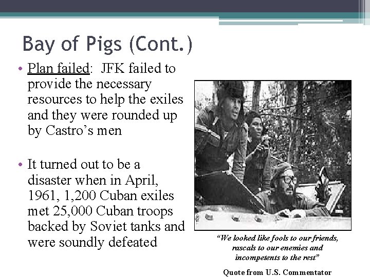 Bay of Pigs (Cont. ) • Plan failed: JFK failed to provide the necessary