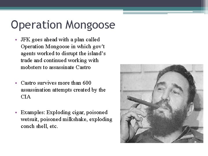 Operation Mongoose • JFK goes ahead with a plan called Operation Mongoose in which