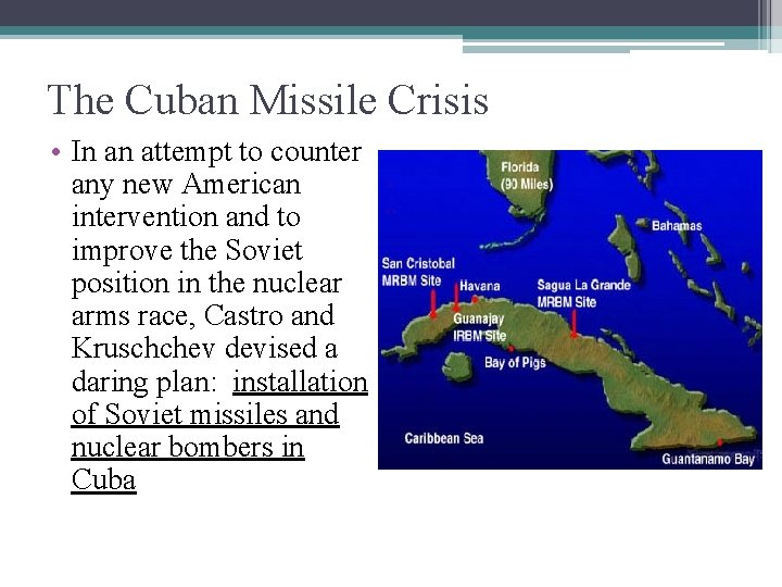 The Cuban Missile Crisis • In an attempt to counter any new American intervention