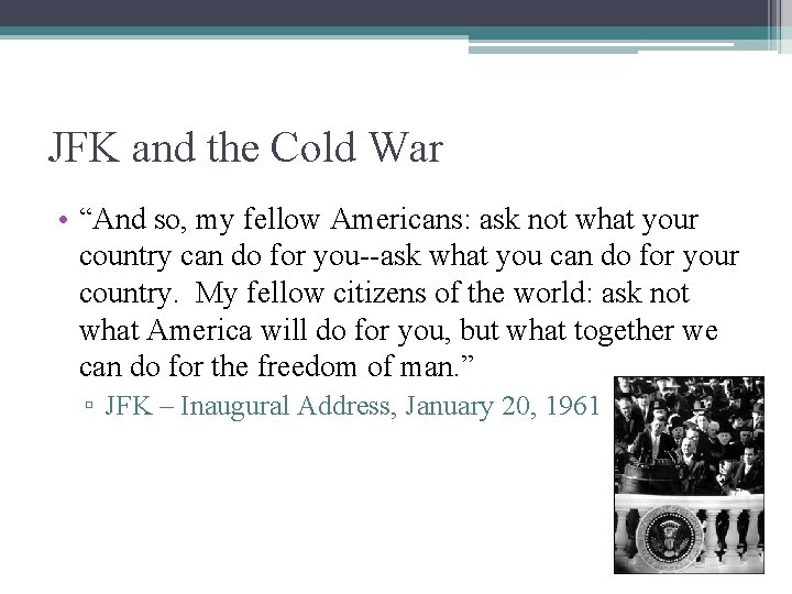 JFK and the Cold War • “And so, my fellow Americans: ask not what