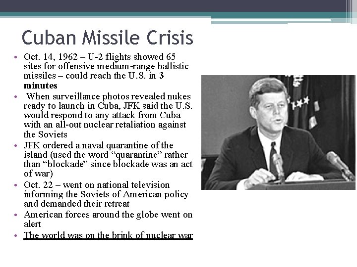 Cuban Missile Crisis • Oct. 14, 1962 – U-2 flights showed 65 sites for