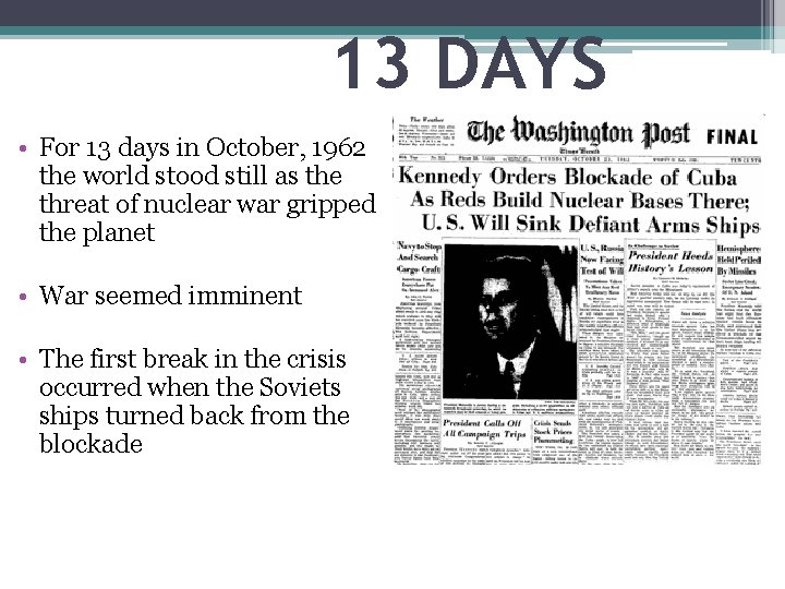 13 DAYS • For 13 days in October, 1962 the world stood still as