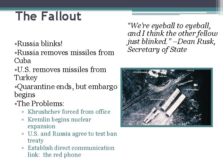 The Fallout • Russia blinks! • Russia removes missiles from Cuba • U. S.