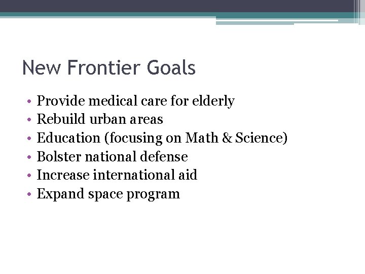 New Frontier Goals • • • Provide medical care for elderly Rebuild urban areas