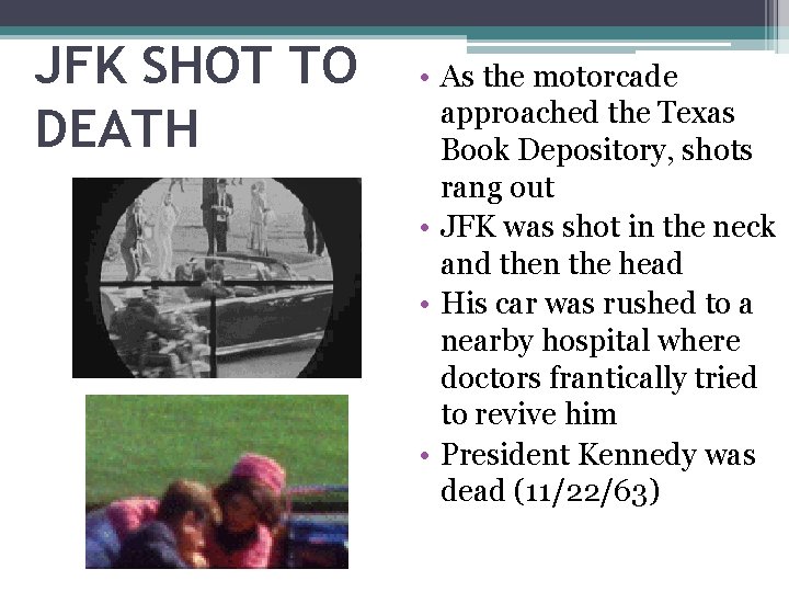 JFK SHOT TO DEATH • As the motorcade approached the Texas Book Depository, shots