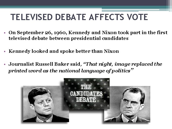 TELEVISED DEBATE AFFECTS VOTE • On September 26, 1960, Kennedy and Nixon took part