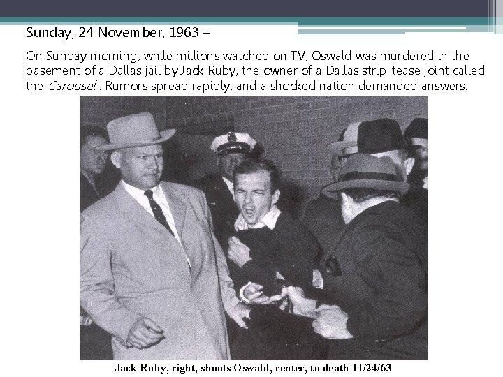 Sunday, 24 November, 1963 – On Sunday morning, while millions watched on TV, Oswald