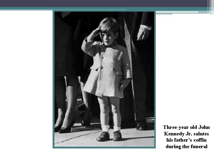 Three-year old John Kennedy Jr. salutes his father’s coffin during the funeral 