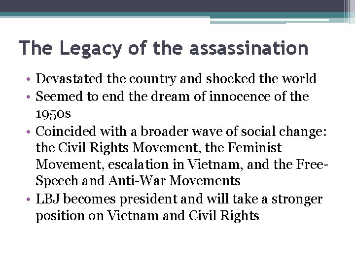 The Legacy of the assassination • Devastated the country and shocked the world •