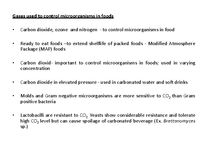 Gases used to control microorganisms in foods • Carbon dioxide, ozone and nitrogen -