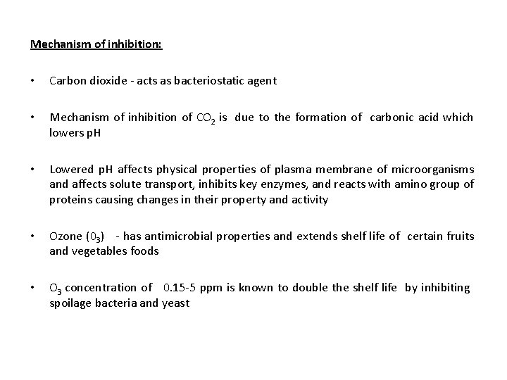 Mechanism of inhibition: • Carbon dioxide - acts as bacteriostatic agent • Mechanism of