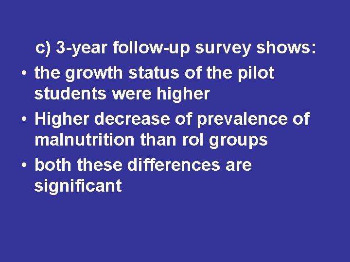 c) 3 -year follow-up survey shows: • the growth status of the pilot students c) 3 -year follow-up survey shows: • the growth status of the pilot students