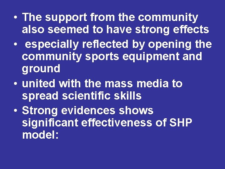 • The support from the community also seemed to have strong effects • • The support from the community also seemed to have strong effects •