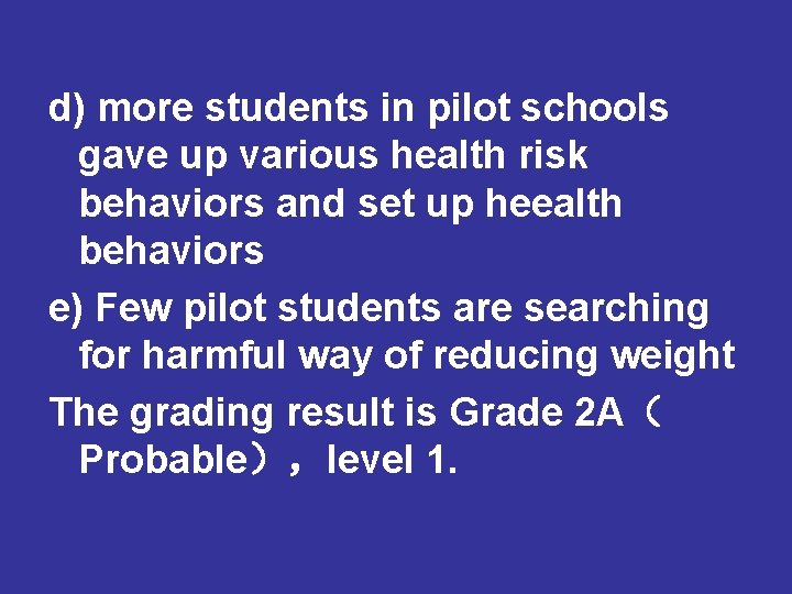 d) more students in pilot schools gave up various health risk behaviors and set d) more students in pilot schools gave up various health risk behaviors and set