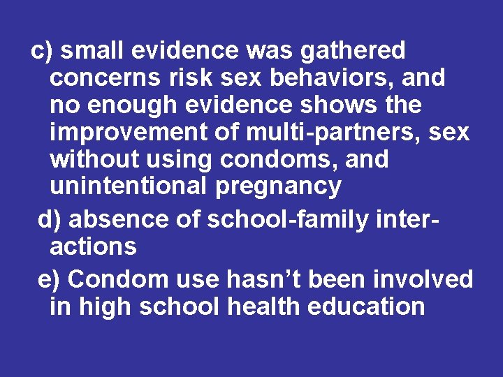 c) small evidence was gathered concerns risk sex behaviors, and no enough evidence shows c) small evidence was gathered concerns risk sex behaviors, and no enough evidence shows