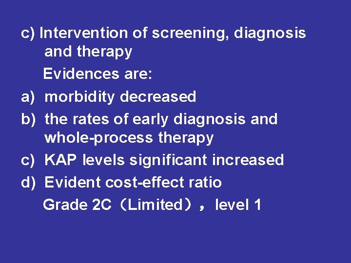 c) Intervention of screening, diagnosis and therapy Evidences are: a) morbidity decreased b) the c) Intervention of screening, diagnosis and therapy Evidences are: a) morbidity decreased b) the