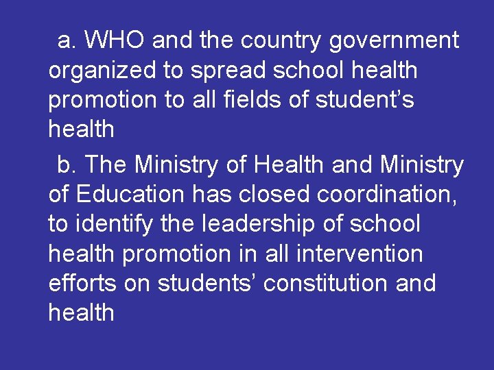 a. WHO and the country government organized to spread school health promotion to all a. WHO and the country government organized to spread school health promotion to all