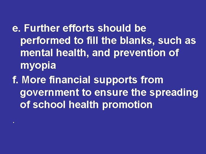 e. Further efforts should be performed to fill the blanks, such as mental health, e. Further efforts should be performed to fill the blanks, such as mental health,