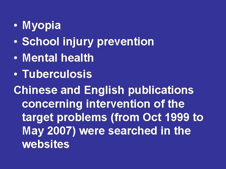 • Myopia • School injury prevention • Mental health • Tuberculosis Chinese and • Myopia • School injury prevention • Mental health • Tuberculosis Chinese and