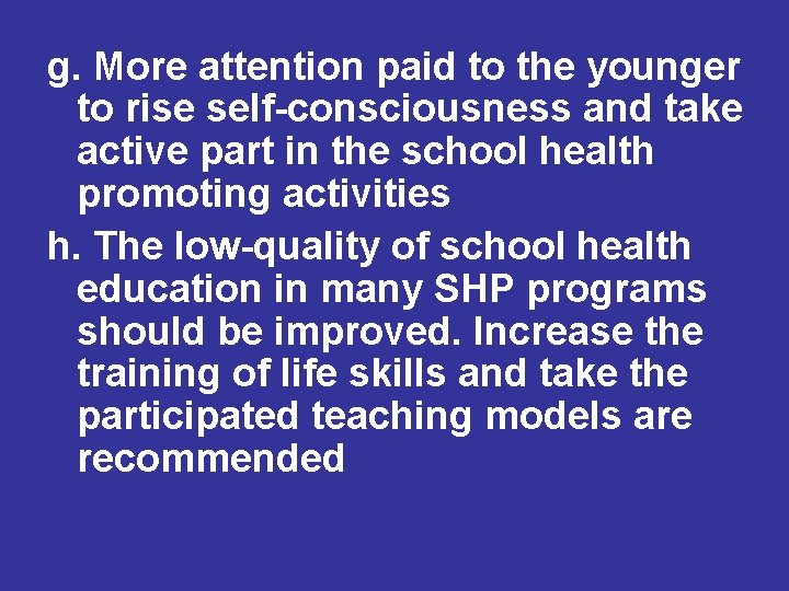 g. More attention paid to the younger to rise self-consciousness and take active part g. More attention paid to the younger to rise self-consciousness and take active part
