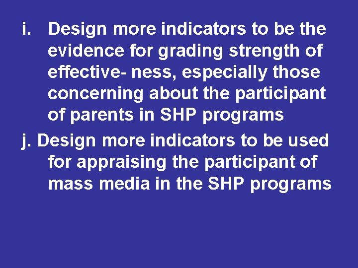 i. Design more indicators to be the evidence for grading strength of effective- ness, i. Design more indicators to be the evidence for grading strength of effective- ness,