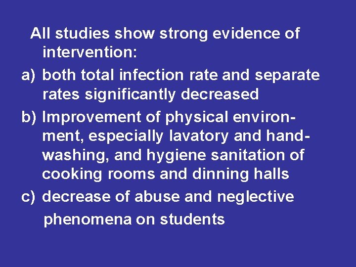 All studies show strong evidence of intervention: a) both total infection rate and separates All studies show strong evidence of intervention: a) both total infection rate and separates