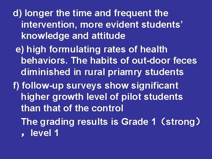 d) longer the time and frequent the intervention, more evident students’ knowledge and attitude d) longer the time and frequent the intervention, more evident students’ knowledge and attitude