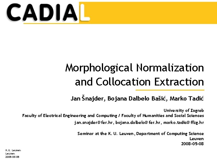 Morphological Normalization and Collocation Extraction Jan Šnajder, Bojana Dalbelo Bašić, Marko Tadić University of