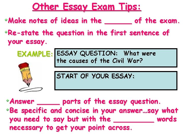 Other Essay Exam Tips: Make notes of ideas in the ______ of the exam.