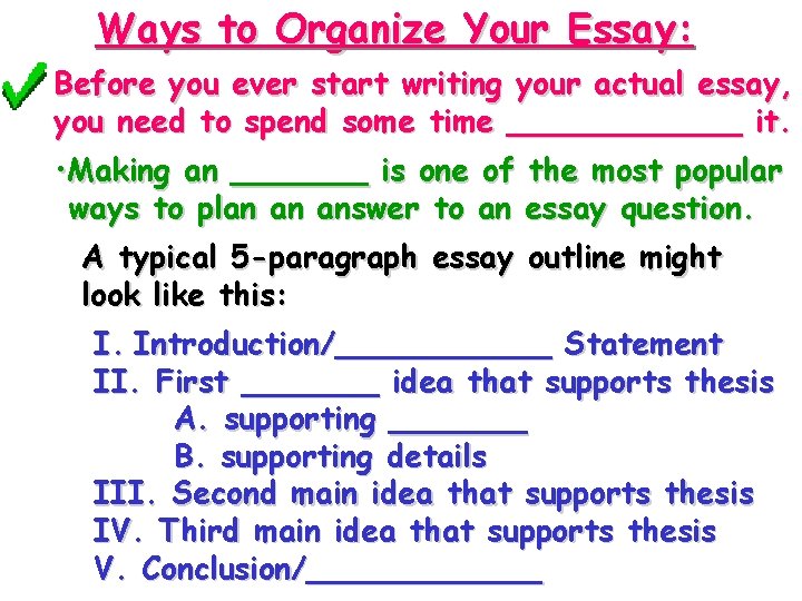 Ways to Organize Your Essay: Before you ever start writing your actual essay, you