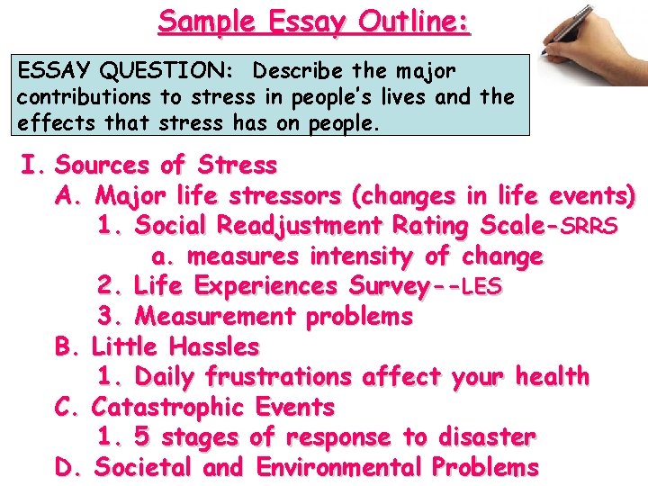 Sample Essay Outline: ESSAY QUESTION: Describe the major contributions to stress in people’s lives