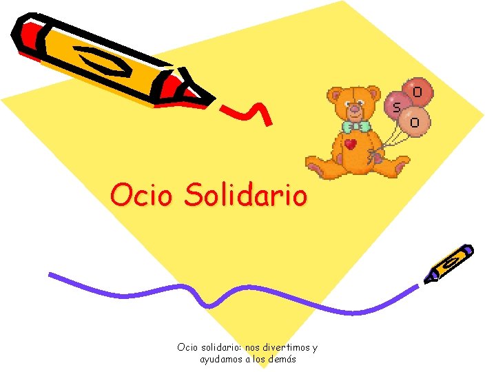 Ocio Solidario Ocio solidario: nos divertimos y ayudamos a los demás 