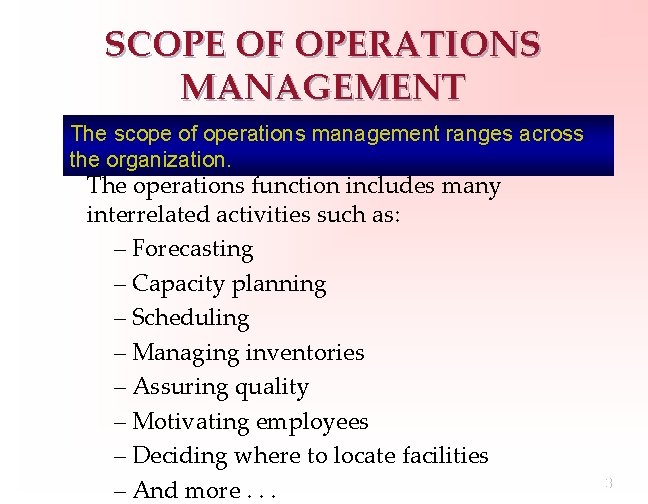 SCOPE OF OPERATIONS MANAGEMENT The scope of operations management ranges across the organization. The