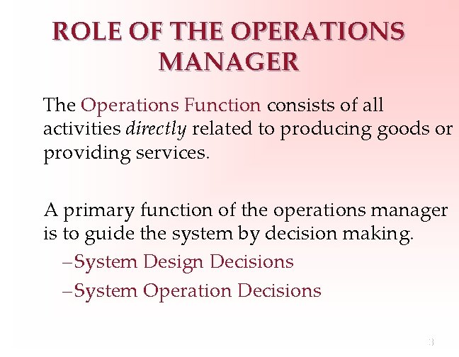 ROLE OF THE OPERATIONS MANAGER The Operations Function consists of all activities directly related