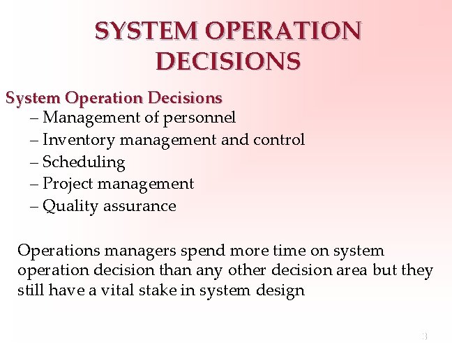 SYSTEM OPERATION DECISIONS System Operation Decisions – Management of personnel – Inventory management and