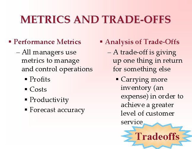 METRICS AND TRADE-OFFS § Performance Metrics § Analysis of Trade-Offs – All managers use