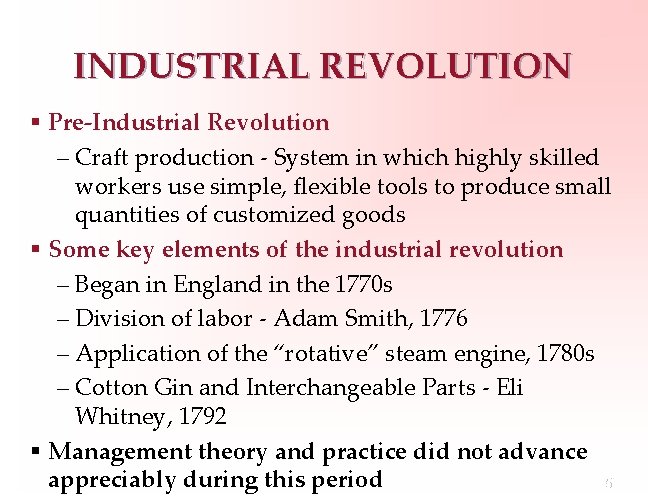 INDUSTRIAL REVOLUTION § Pre-Industrial Revolution – Craft production - System in which highly skilled