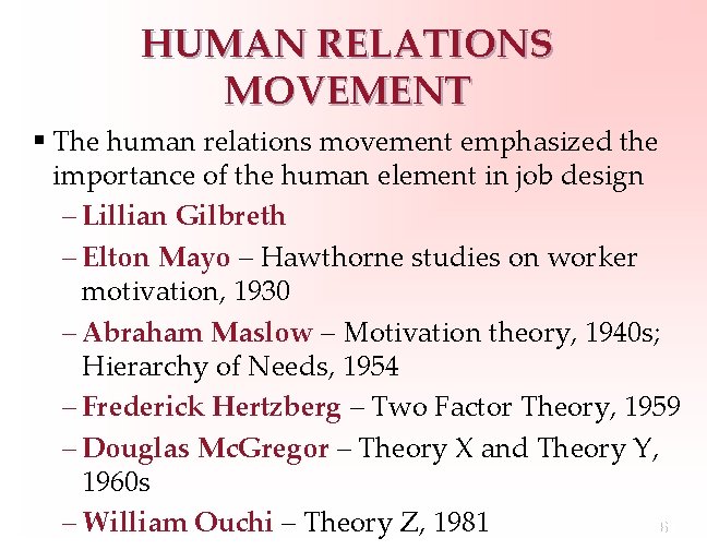 HUMAN RELATIONS MOVEMENT § The human relations movement emphasized the importance of the human