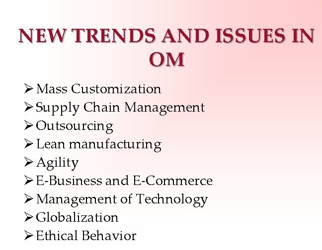 NEW TRENDS AND ISSUES IN OM Ø Mass Customization Ø Supply Chain Management Ø