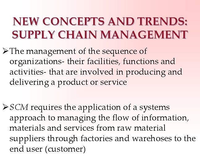 NEW CONCEPTS AND TRENDS: SUPPLY CHAIN MANAGEMENT Ø The management of the sequence of