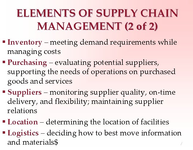 ELEMENTS OF SUPPLY CHAIN MANAGEMENT (2 of 2) § Inventory – meeting demand requirements