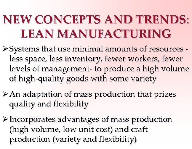 NEW CONCEPTS AND TRENDS: LEAN MANUFACTURING Ø Systems that use minimal amounts of resources