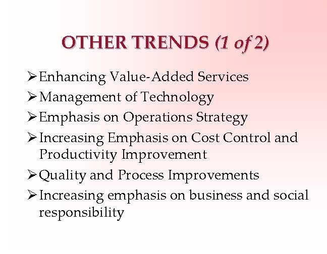 OTHER TRENDS (1 of 2) Ø Enhancing Value-Added Services Ø Management of Technology Ø