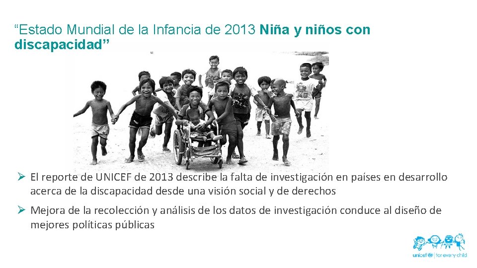 “Estado Mundial de la Infancia de 2013 Niña y niños con discapacidad” Ø El