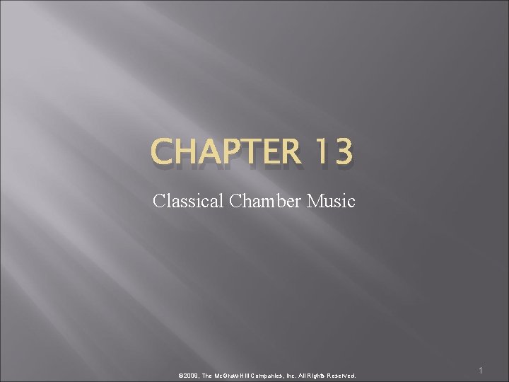 CHAPTER 13 Classical Chamber Music © 2009, The Mc. Graw-Hill Companies, Inc. All Rights