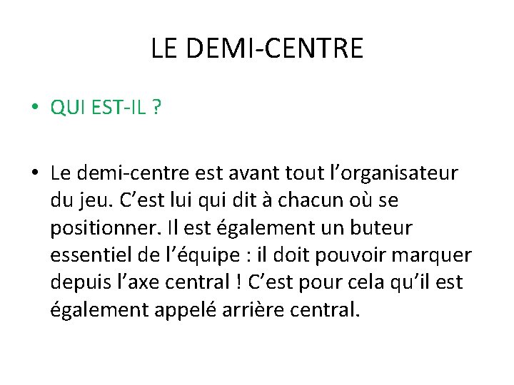 LE DEMI-CENTRE • QUI EST-IL ? • Le demi-centre est avant tout l’organisateur du