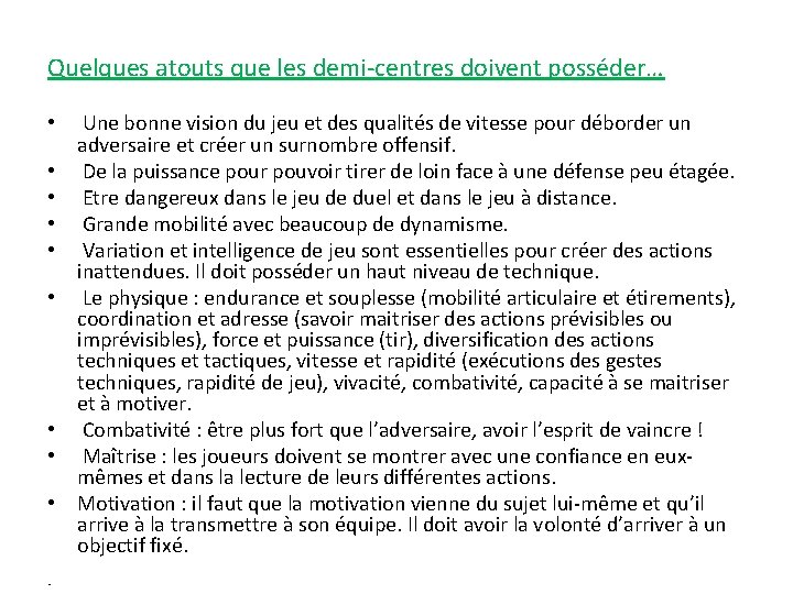 Quelques atouts que les demi-centres doivent posséder… • • • Une bonne vision du